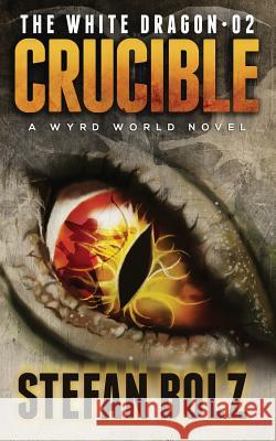 The White Dragon 02: Crucible Stefan Bolz 9781533343352 Createspace Independent Publishing Platform - książka