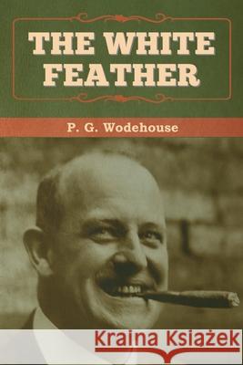 The White Feather P. G. Wodehouse 9781647992965 Bibliotech Press - książka