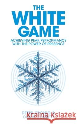 The White Game - Achieving Peak Performance With The Power Of Presence Chris Corbett Peter Kronig 9783033088399 Grove Publishing - książka