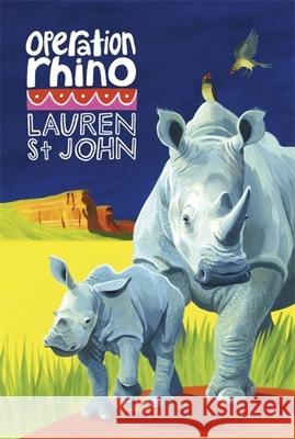 The White Giraffe Series: Operation Rhino: Book 6 Lauren St John 9781444012736 Hachette Children's Group - książka