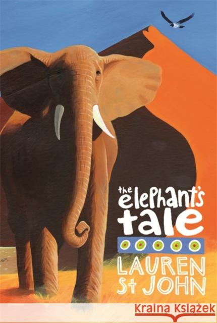 The White Giraffe Series: The Elephant's Tale: Book 5 Lauren St John 9781842557853 Hachette Children's Group - książka