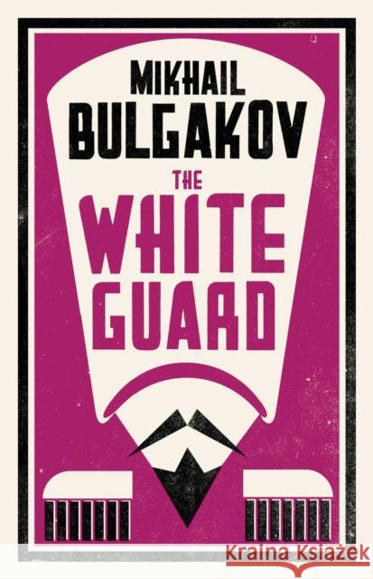 The White Guard: New Translation Mikhail Bulgakov, Roger Cockrell 9781847496201 Alma Books Ltd - książka