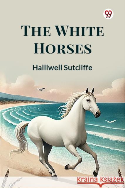 The White Horses Halliwell Sutcliffe 9789369075638 Double 9 Books - książka