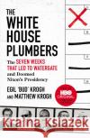 The White House Plumbers: The Seven Weeks That Led to Watergate and Doomed Nixon's Presidency Matthew Krogh 9781800752009 Swift Press