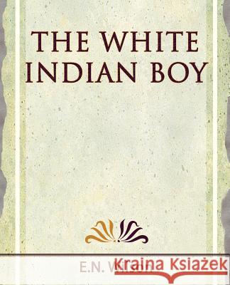 The White Indian Boy - 1919 Wilson E 9781594624704 Book Jungle - książka