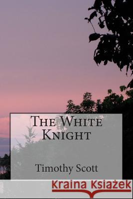 The White Knight Timothy Scott 9781477530443 Createspace - książka