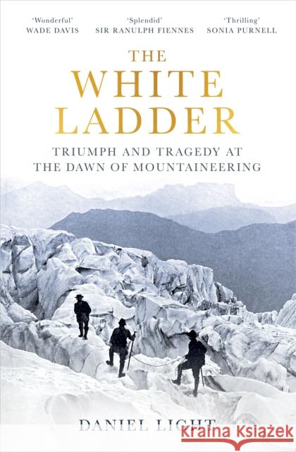 The White Ladder: Triumph and Tragedy at the Dawn of Mountaineering Daniel Light 9781836430476 Oneworld Publications - książka