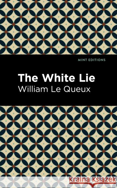 The White Lie Le Queux, William 9781513204758 Mint Editions - książka