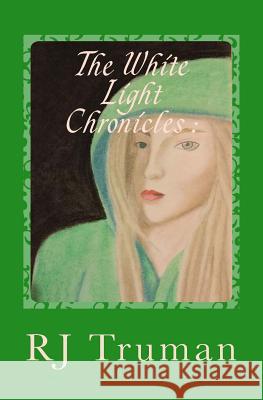 The White Light Chronicles: : Rowena - Forever Green Truman, Rj 9781519557537 Createspace Independent Publishing Platform - książka