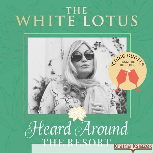 The White Lotus: Iconic Quotes Heard Around the Resort: From the Hit Series Insight Editions 9798886638721 Insight Editions - książka
