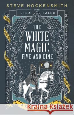 The White Magic Five and Dime: A Tarot Mystery Lisa Falco, Steve Hockensmith 9781093478082 Independently Published - książka