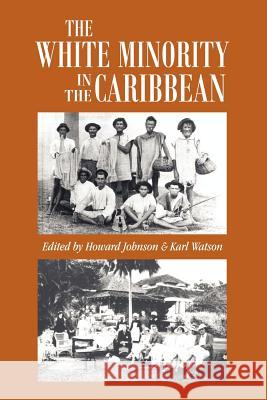 The White Minority in the Caribbean Johnson 9789768123107 CENTRAL BOOKS - książka