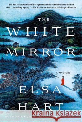 The White Mirror: A Mystery Elsa Hart 9781250074973 St. Martin's Griffin - książka