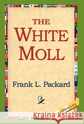 The White Moll Frank L. Packard 9781421800271 1st World Library - książka