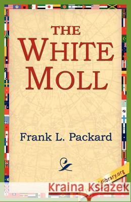 The White Moll Frank L. Packard 9781421801278 1st World Library - książka