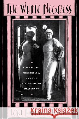 The White Negress: Literature, Minstrelsy, and the Black-Jewish Imaginary Harrison-Kahan, Lori 9780813547824 Rutgers University Press - książka