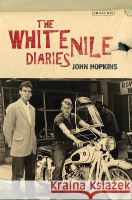 The White Nile Diaries John Hopkins 9781780768922 Bloomsbury Publishing PLC - książka