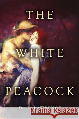 The White Peacock D. H. Lawrence 9781514291856 Createspace - książka