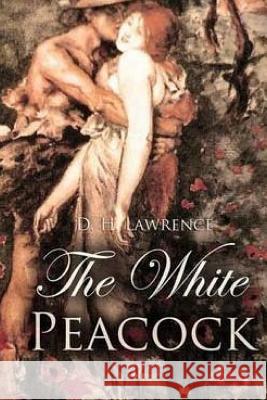 The White Peacock D. H. Lawrence 9781518765650 Createspace - książka