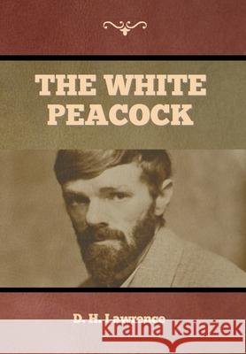 The White Peacock D. H. Lawrence 9781647997991 Bibliotech Press - książka