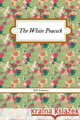 The White Peacock D H Lawrence   9789355271181 Mjp Publishers - książka