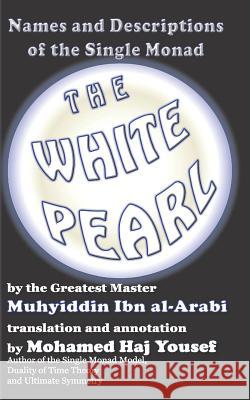 The White Pearl: Names and Descriptions of the Single Monad Mohamed Ha Muhyiddin Ib 9781093229295 Independently Published - książka