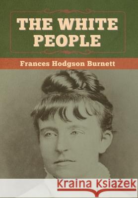 The White People Frances Hodgson Burnett 9781647997830 Bibliotech Press - książka