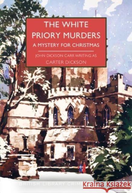 The White Priory Murders: A Mystery for Christmas Carter Dickson 9780712354226 British Library Publishing - książka
