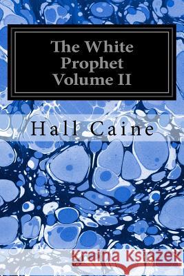 The White Prophet Volume II Hall Caine R. Caton Woodville 9781539537328 Createspace Independent Publishing Platform - książka