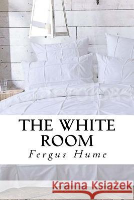 The white room Hume, Fergus 9781979872706 Createspace Independent Publishing Platform - książka