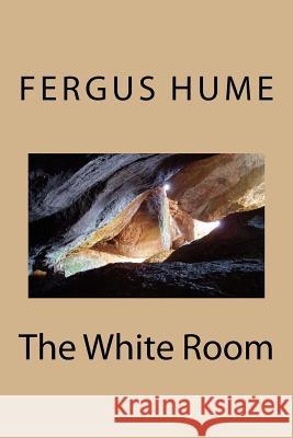 The White Room Fergus Hume 9781986912679 Createspace Independent Publishing Platform - książka