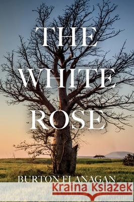 The White Rose Burton Flanagan 9781638674498 Rosedog Books - książka