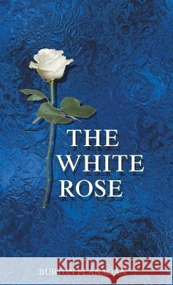 The White Rose Burton Flanagan   9781643148465 Authors Press - książka