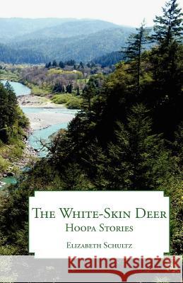 The White-Skin Deer: Hoopa Stories Elizabeth Schultz 9780980010220 Mammoth - książka