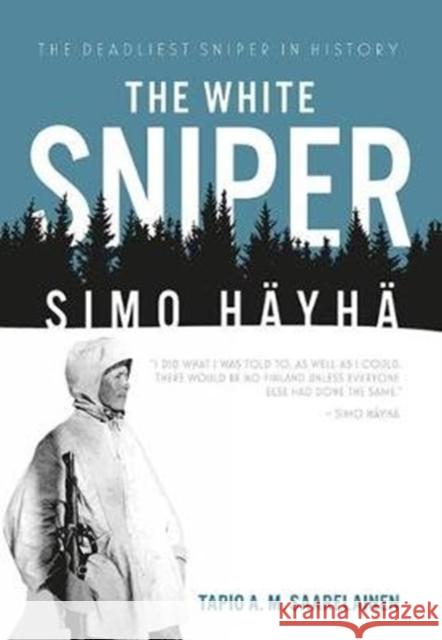 The White Sniper: Simo HaYha Tapio Saarelainen 9781612008554 Casemate - książka