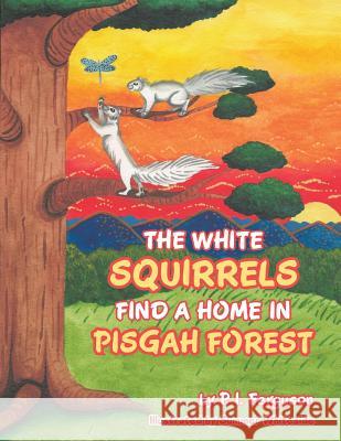 The White Squirrels Find a Home in Pisgah Forest P I Ferguson 9781480851481 Archway Publishing - książka