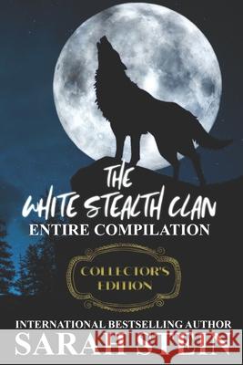 The White Stealth Clan: Entire Compilation Sarah Stein 9798518052826 Independently Published - książka