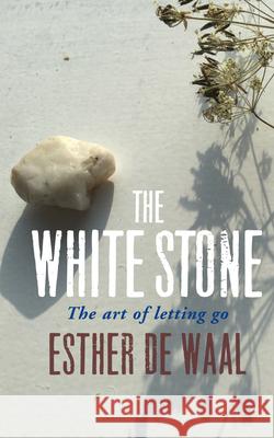 The White Stone: The Art of Letting Go Esther D 9780814667897 Liturgical Press - książka