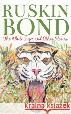 The White Tiger And Other Stories Ruskin Bond 9788129142078 Rupa Publications - książka