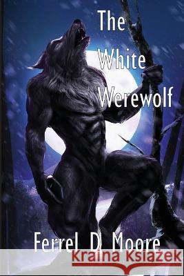 The White Werewolf Ferrel D Moore 9781958557174 White Cat - książka