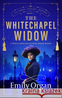 The Whitechapel Widow: A totally compelling historical murder mystery Emily Organ 9781805088806 Storm Publishing Ltd - książka