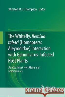 The Whitefly, Bemisia Tabaci (Homoptera: Aleyrodidae) Interaction with Geminivirus-Infected Host Plants: Bemisia Tabaci, Host Plants and Geminiviruses Thompson, Winston M. O. 9789400792302 Springer - książka