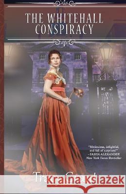 The Whitehall Conspiracy Tracy Grant   9781641972208 Nancy Yost Literary Agency, Inc - książka