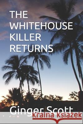 The Whitehouse Killer Returns Scott, Ginger 9798452891130 Independently published - książka