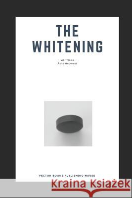 The Whitening Asha Imani Anderson 9781986974547 Createspace Independent Publishing Platform - książka