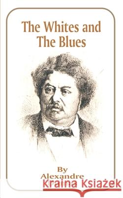 The Whites and the Blues Alexandre Dumas 9781589632523 Fredonia Books (NL) - książka