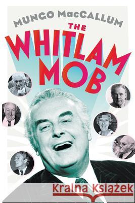 The Whitlam Mob Mungo MacCallum   9781863956796 Black Inc. - książka