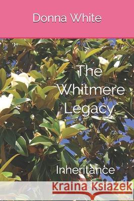The Whitmere Legacy: Inheritance Donna White 9781081922818 Independently Published - książka