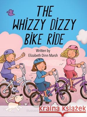 The Whizzy Dizzy Bike Ride Elizabeth Dinn Marsh Patrick Girouard 9780578743943 Elizabeth Dinn Marsh - książka