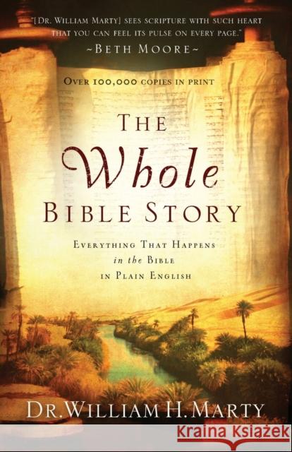 The Whole Bible Story: Everything That Happens in the Bible in Plain English Marty, William H. 9780764208294 Bethany House Publishers - książka